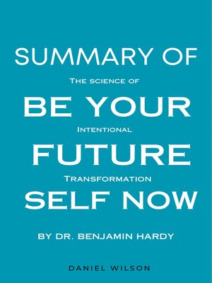 cover image of Summary of Be Your Future Self Now